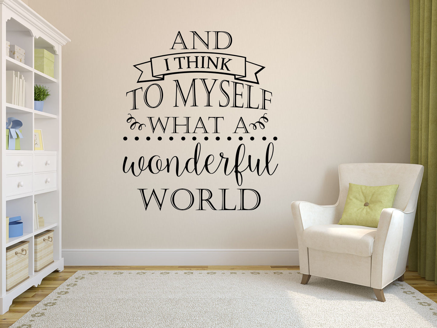 And I Think To Myself What a Wonderful World Wall Quote - Inspirational Wall Decal - Motivational Wall Decal Vinyl Wall Decal Done
