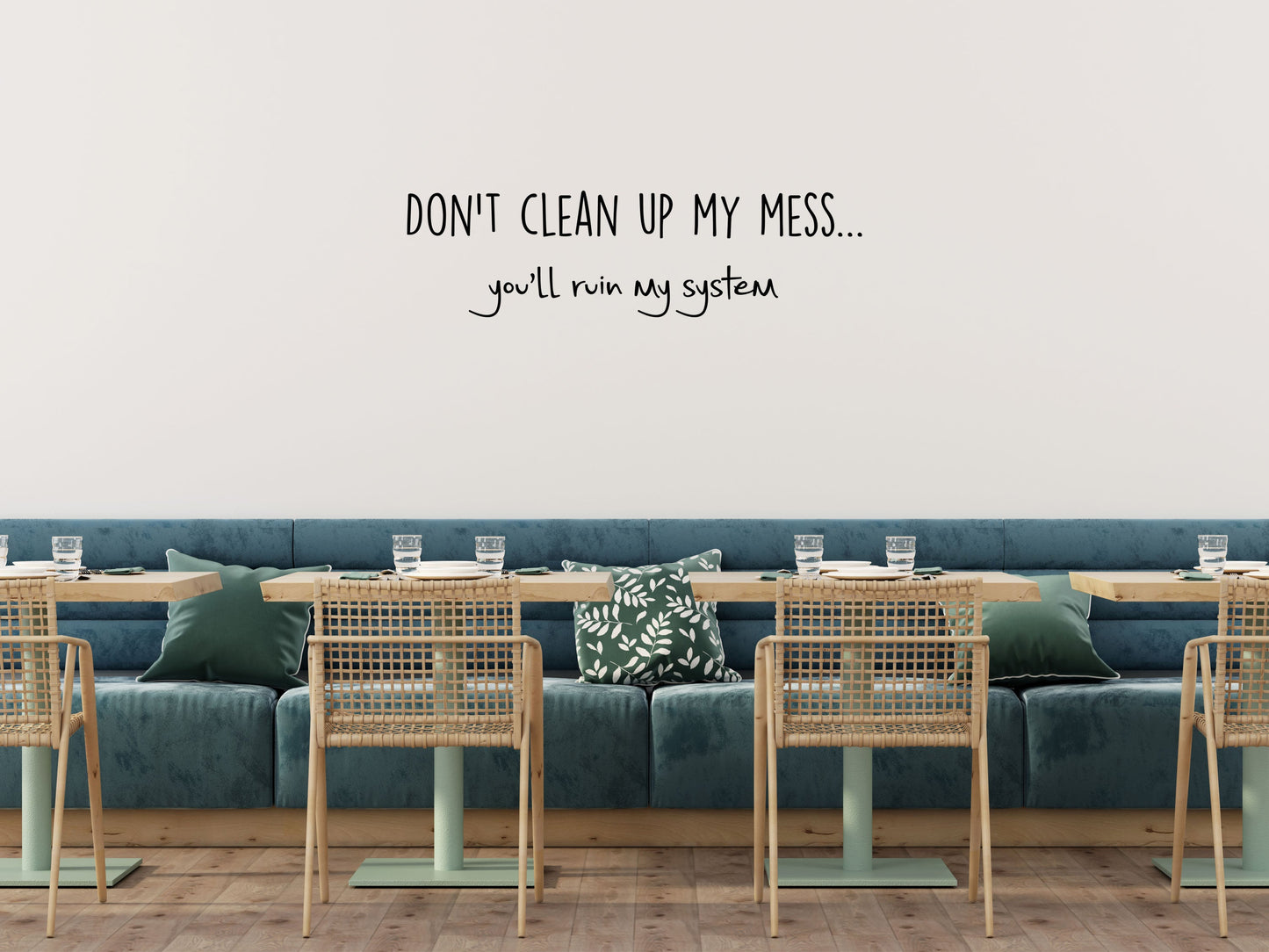 Don't Clean Up My Mess You'll Ruin My System - Inspirational Wall Decals Vinyl Wall Decal Inspirational Wall Signs