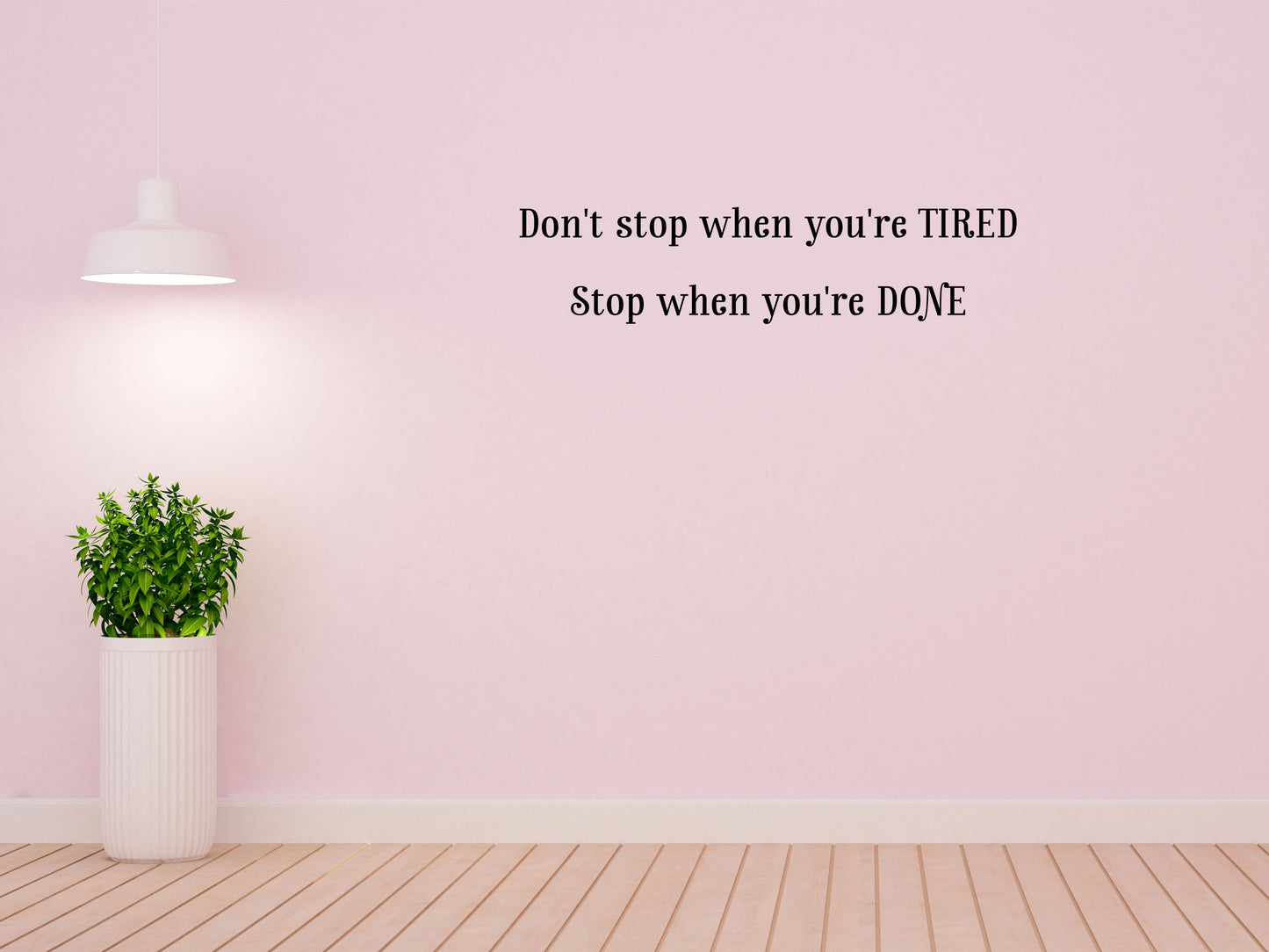 Don't Stop When You're Tired Stop When You're Done - Inspirational Wall Decals Vinyl Wall Decal Inspirational Wall Signs