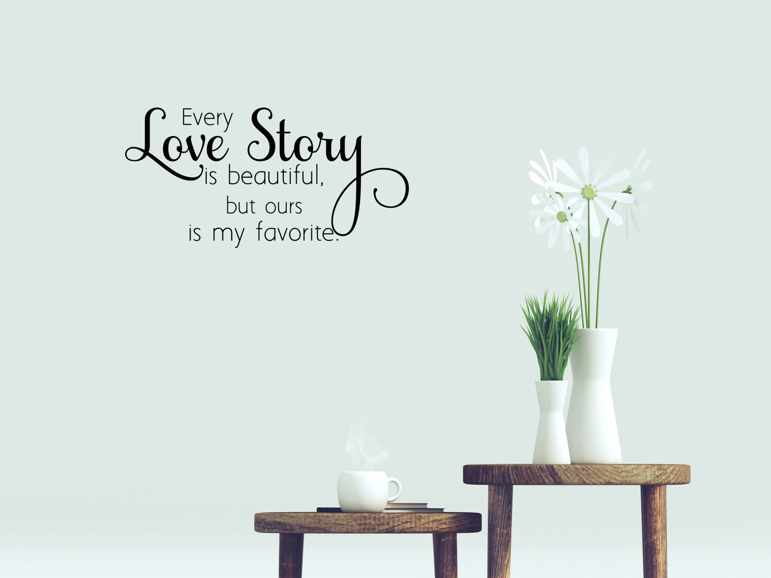 Every Love Story - Inspirational Wall Decals Vinyl Wall Decal Done