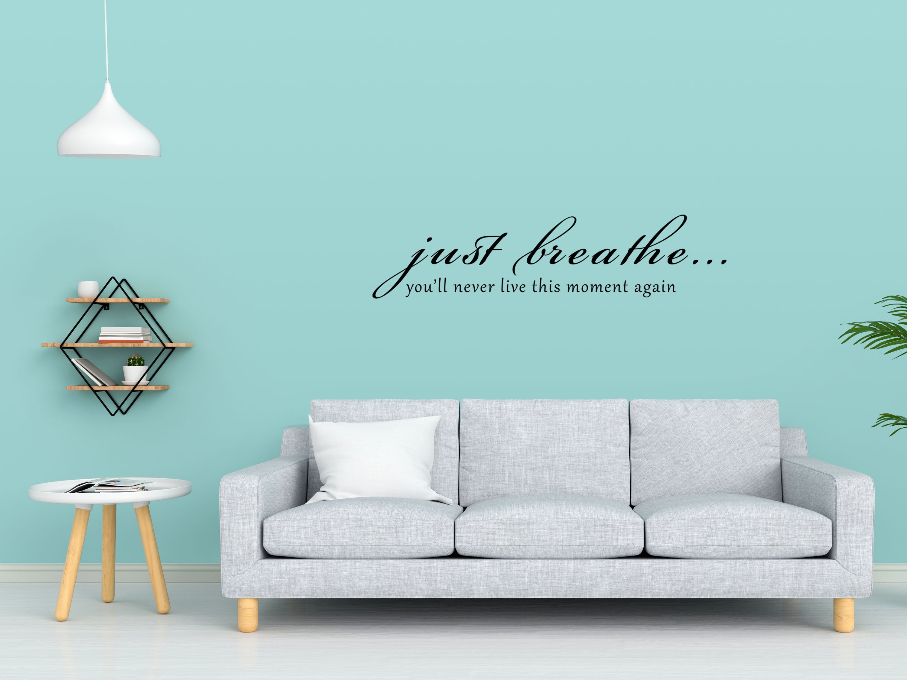 Just Breathe...You'll Never Live This Moment Again Bedroom Wall Word Decal Vinyl Wall Decal Inspirational Wall Signs