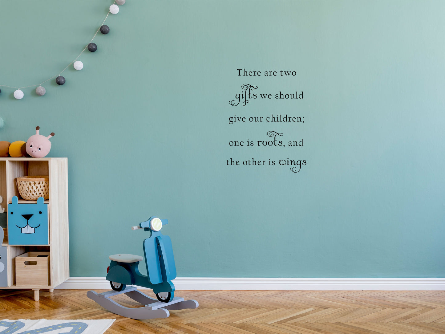 There Are Two Gifts We Should Give Our Children - Inspirational Wall Signs Vinyl Wall Decal Inspirational Wall Signs