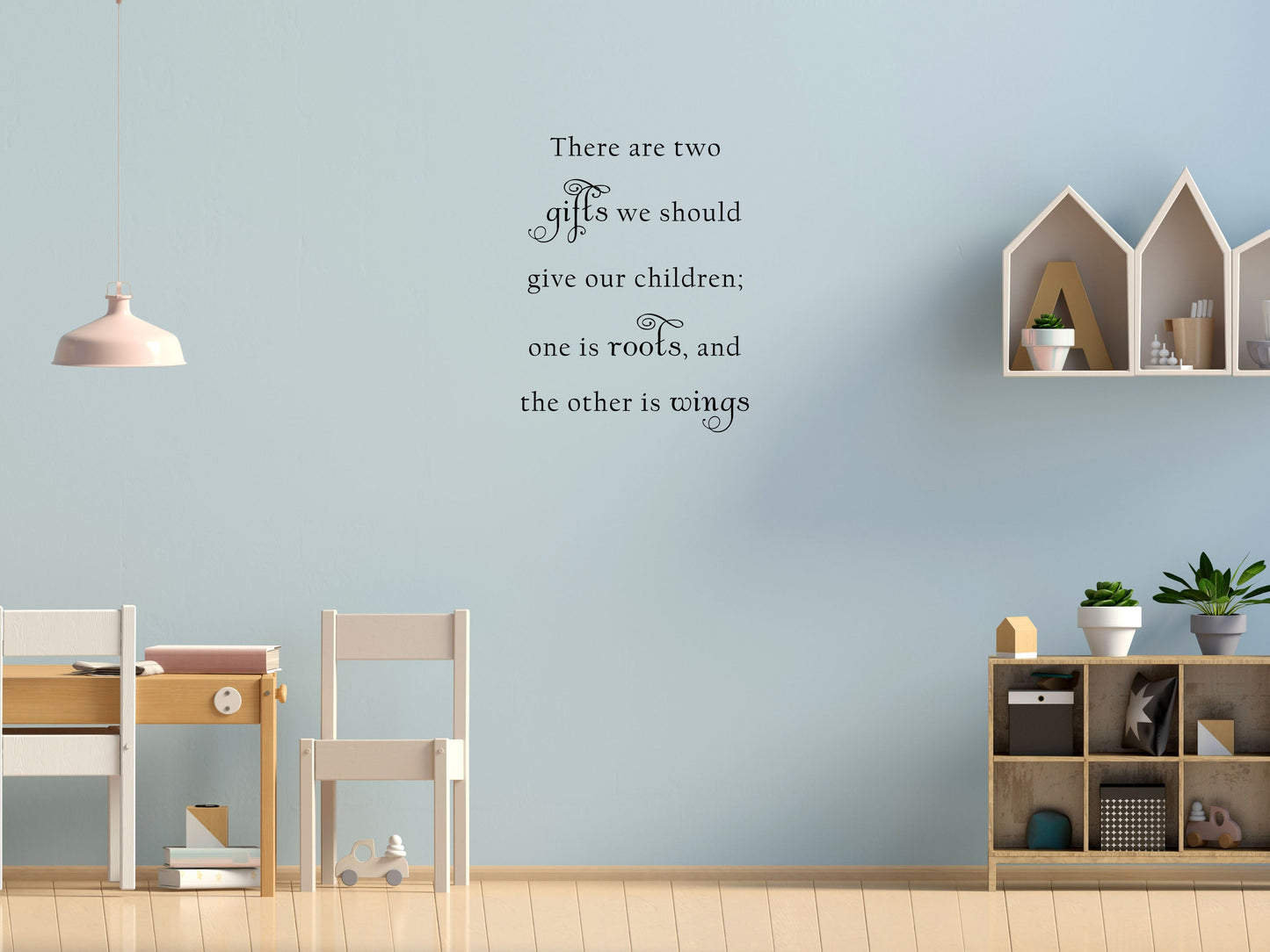 There Are Two Gifts We Should Give Our Children - Inspirational Wall Signs Vinyl Wall Decal Inspirational Wall Signs