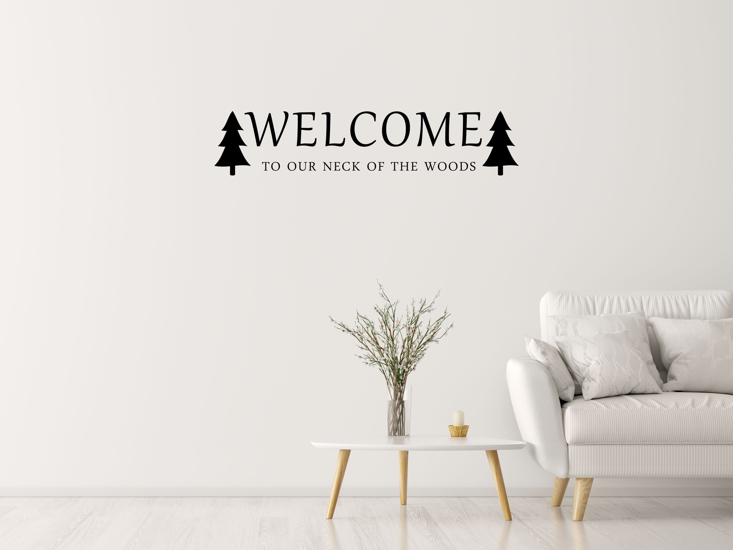 Welcome To Our Neck Of The Woods Vinyl Wall Decal Inspirational Wall Signs