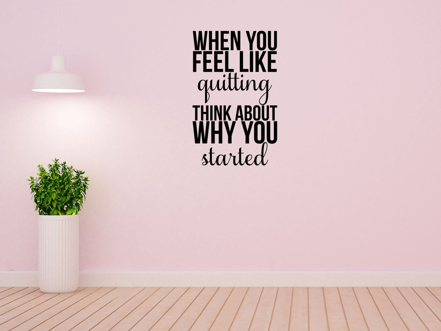 When You Feel Like Quitting Motivational Office Wall Decal - Inspirational Wall Decals Inspirational Wall Signs