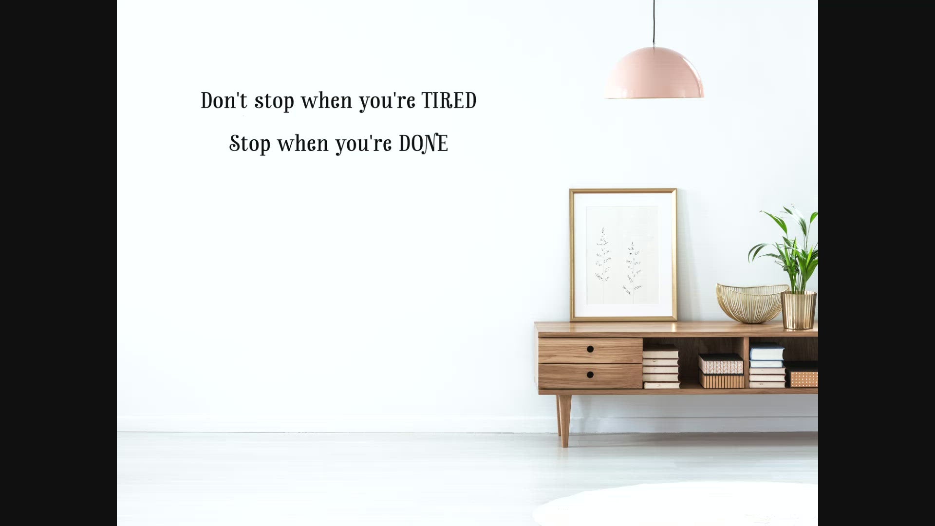 Don't Stop When You're Tired Stop When You're Done Wall Decal