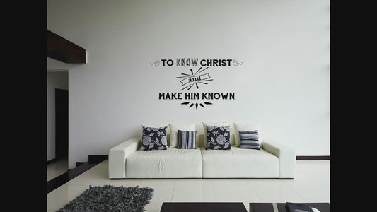 To Know Christ Decal - Know Christ Vinyl Decal - Religious Wall Decals - Inspirational Wall Decor - Make Christ Known Sign