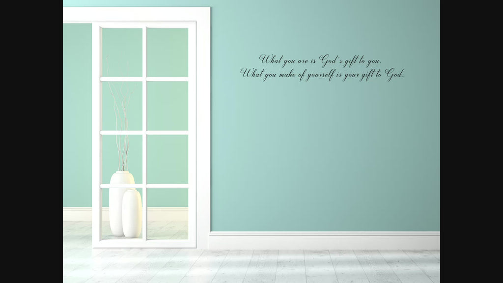 What You Are Is God's Gift To You Vinyl Wall Art Decal