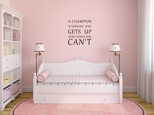 A Champion Is Someone Who Gets Up Even When She Can't Wall Decal Champion Vinyl Wall - Motivational Wall Quote Decal - Inspirational Quote Vinyl Wall Decal Title Done
