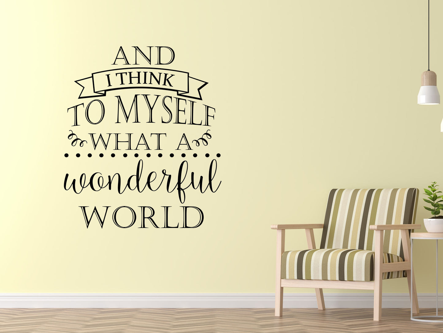 And I Think To Myself What a Wonderful World Wall Quote - Inspirational Wall Decal - Motivational Wall Decal Vinyl Wall Decal Done 