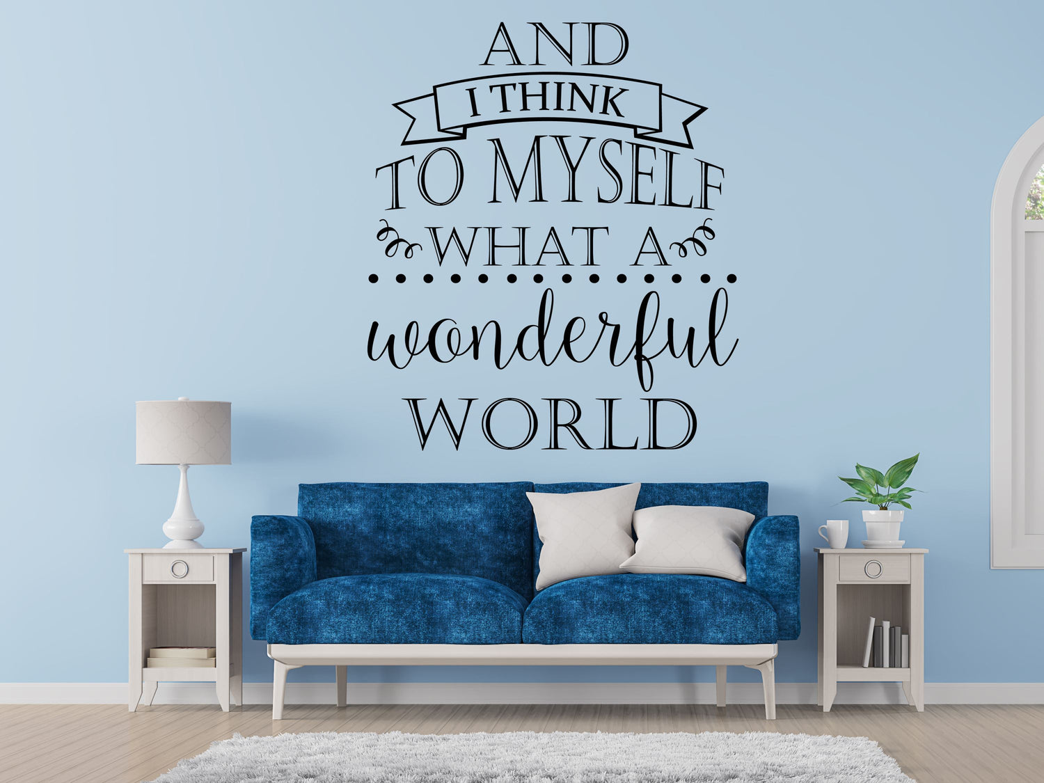 And I Think To Myself What a Wonderful World Wall Quote - Inspirational Wall Decal - Motivational Wall Decal Vinyl Wall Decal Done 