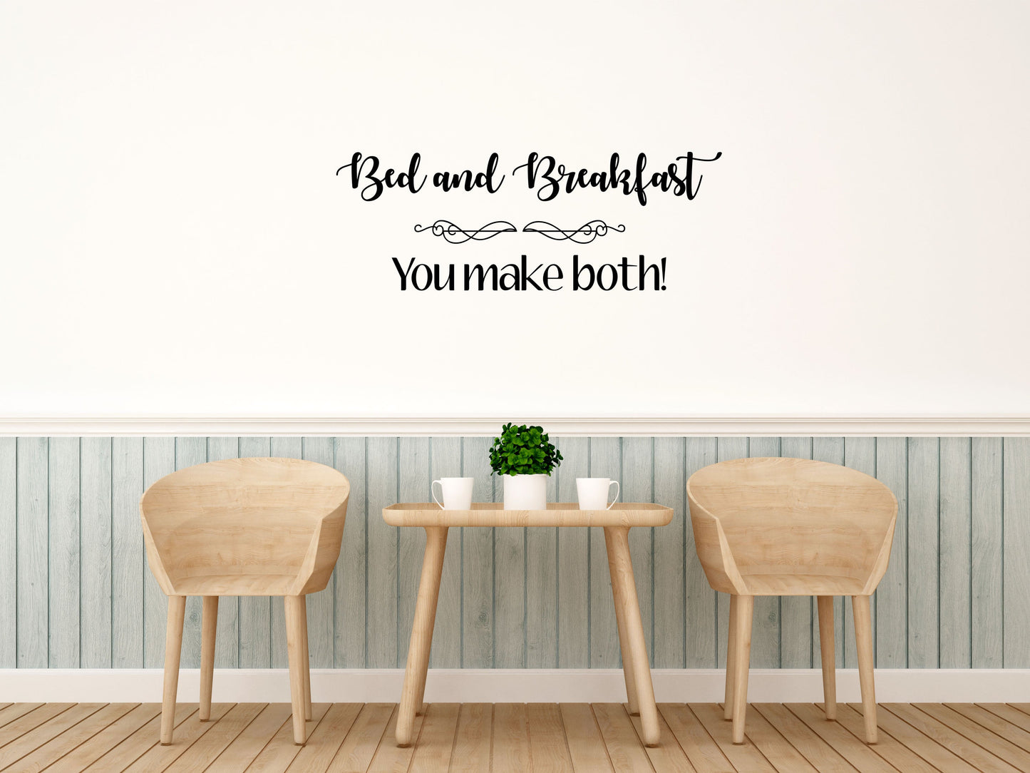 Bed & Breakfast You Make Both Vinyl For Wall- Inspirational Wall Decals Vinyl Wall Decal Inspirational Wall Signs 