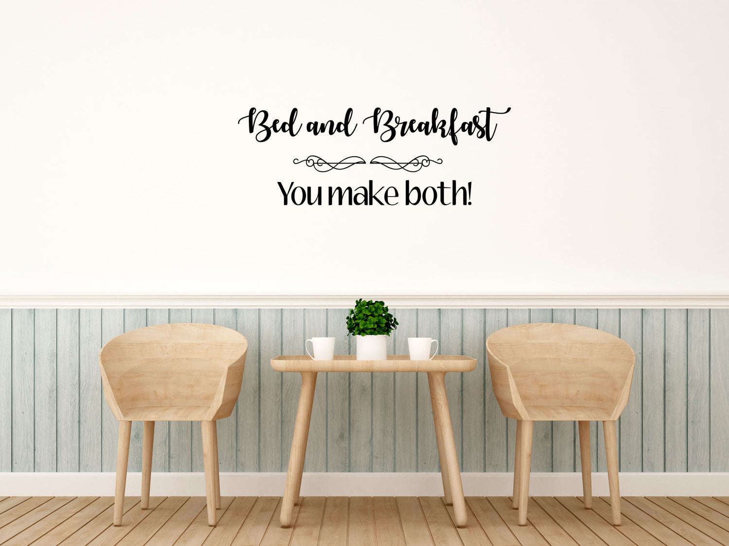 Bed & Breakfast You Make Both Vinyl For Wall- Inspirational Wall Decals Vinyl Wall Decal Inspirational Wall Signs 