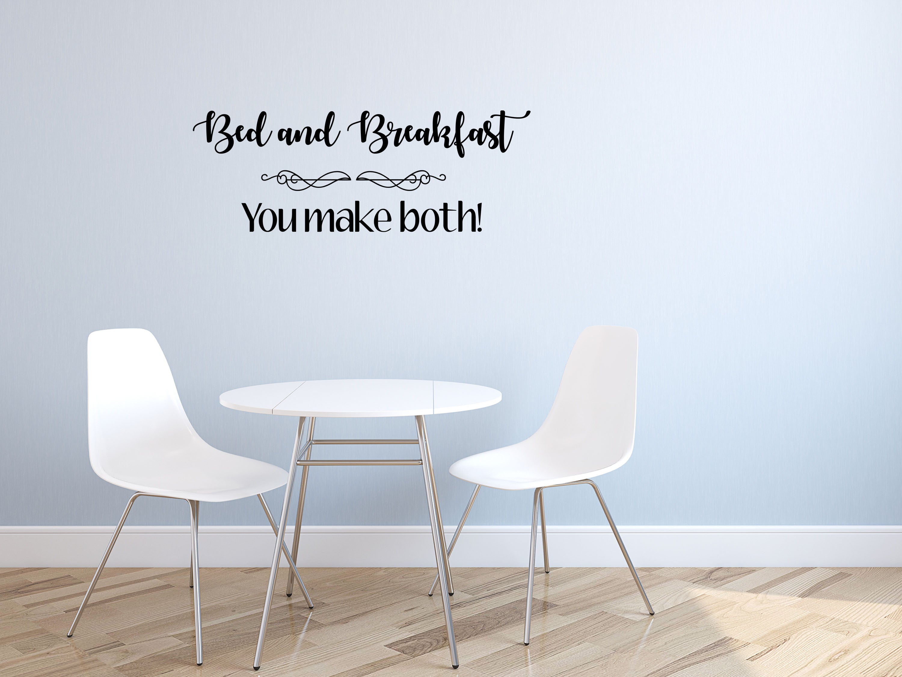 Bed & Breakfast You Make Both Vinyl For Wall- Inspirational Wall Decals Vinyl Wall Decal Inspirational Wall Signs 