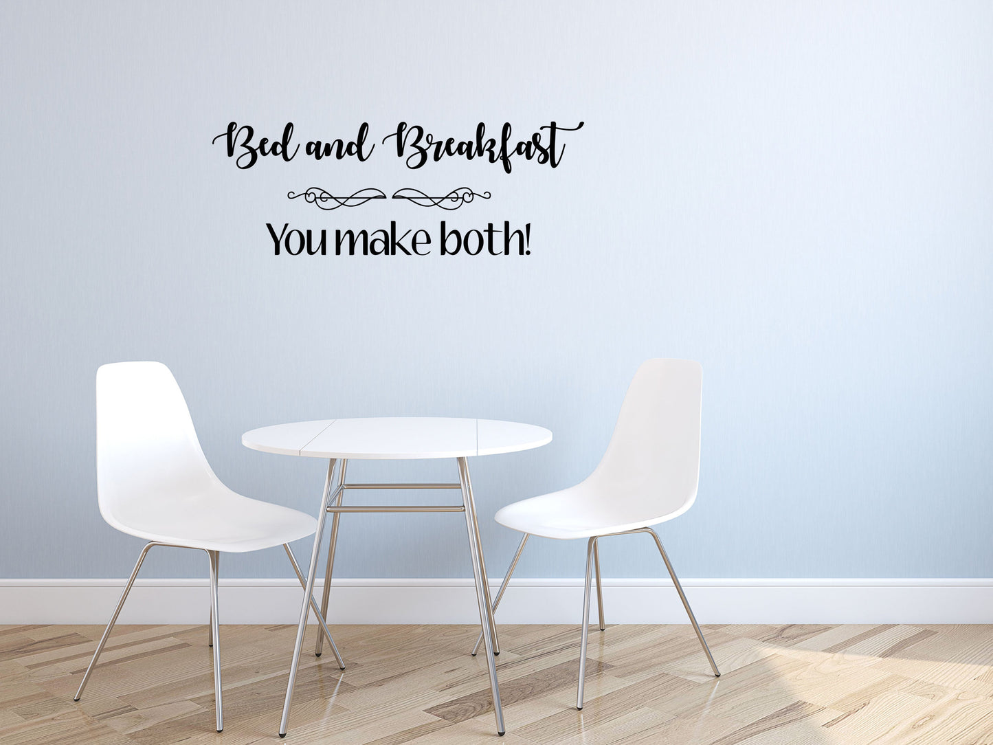 Bed & Breakfast You Make Both Vinyl For Wall- Inspirational Wall Decals Vinyl Wall Decal Inspirational Wall Signs 