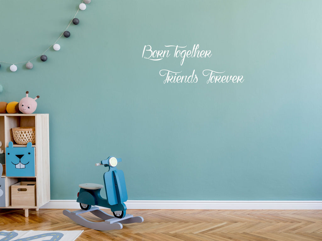 Born Together Friends Forever Twins Wall Decal Quote - Inspirational Wall Signs Vinyl Wall Decal Inspirational Wall Signs 
