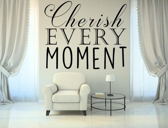 Cherish Every Moment Cherish Every Moment - Inspirational Wall Decals Vinyl Wall Decal Inspirational Wall Signs 