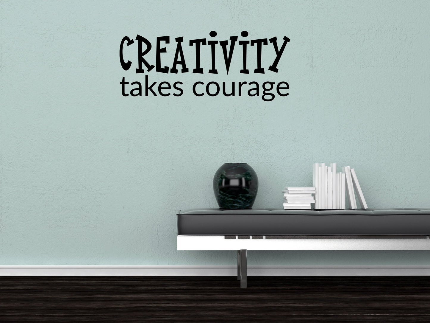 Creativity Takes Courage - Inspirational Wall Decals Vinyl Wall Decal Inspirational Wall Signs 