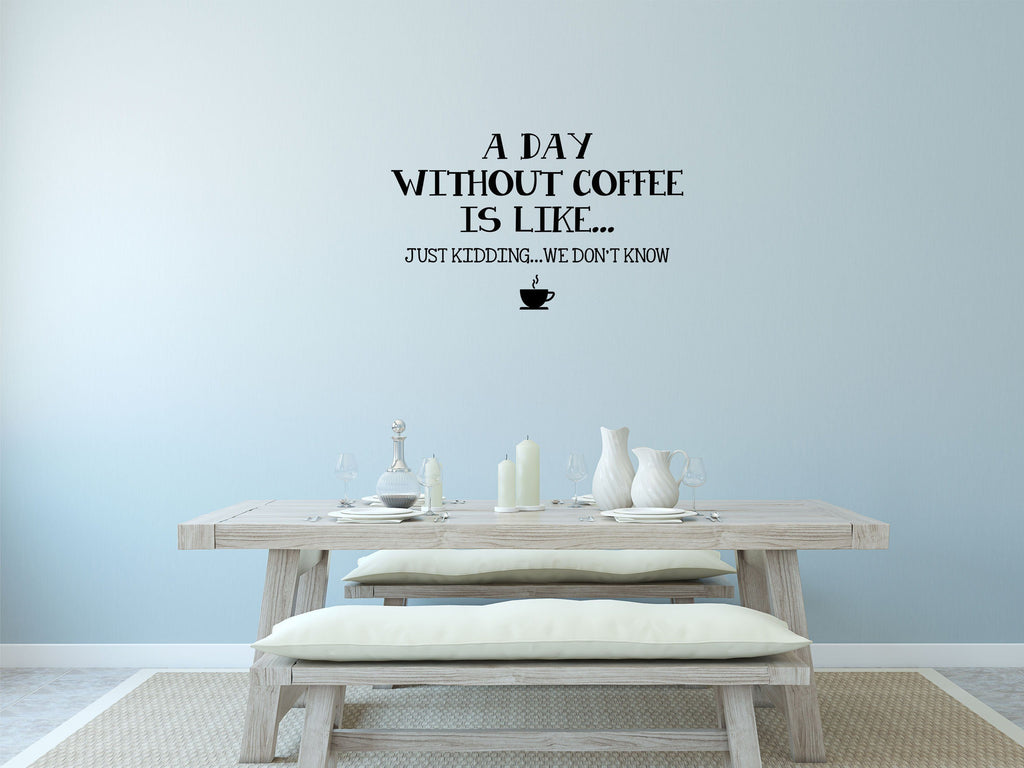Day Without Coffee Dining Room Wall Sticker Decal Vinyl Wall Decal Done 