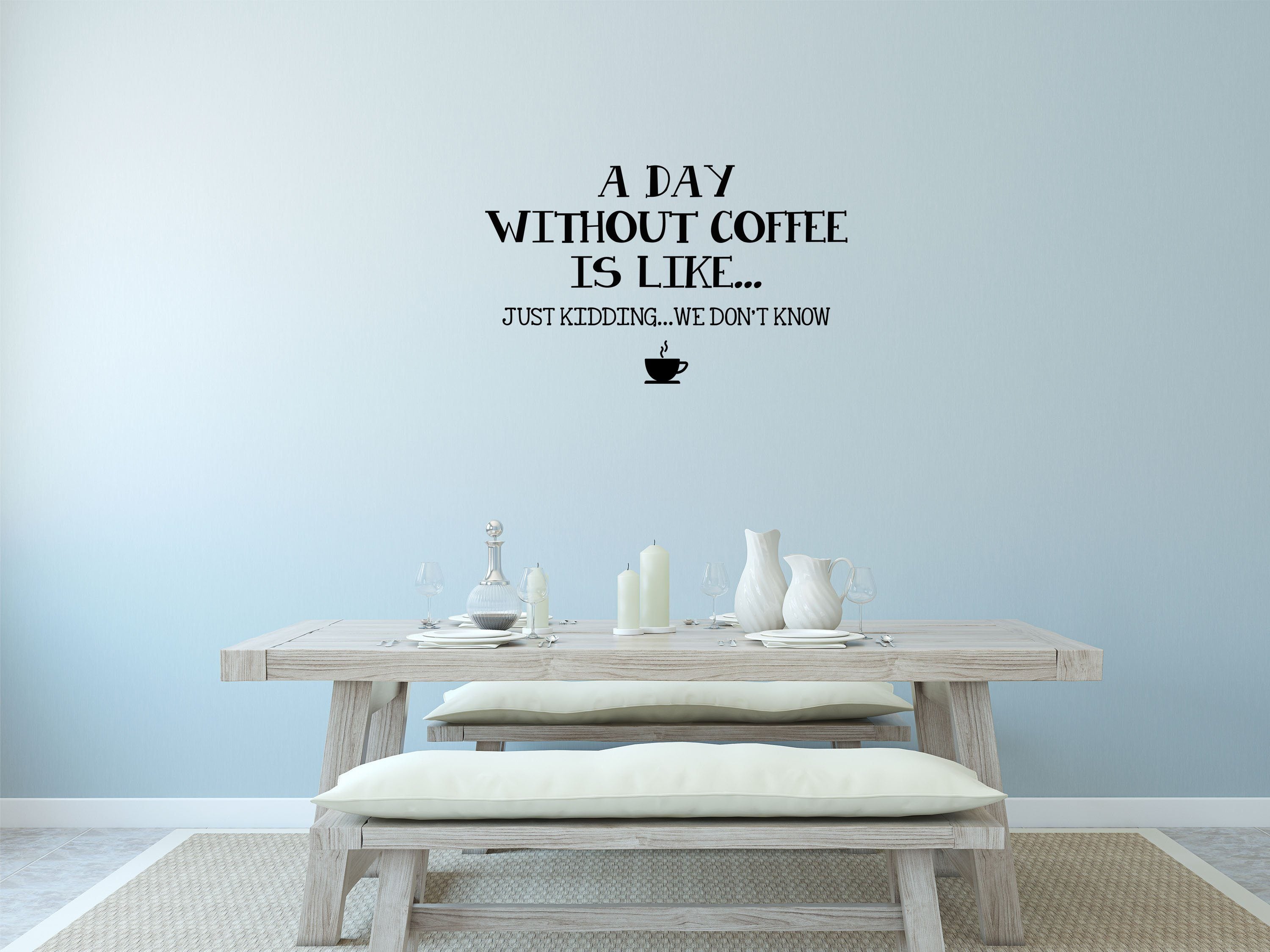 Day Without Coffee Dining Room Wall Sticker Decal Vinyl Wall Decal Done 