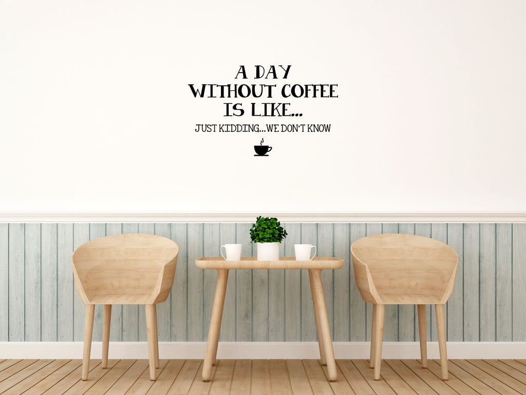 Day Without Coffee Dining Room Wall Sticker Decal Vinyl Wall Decal Done 