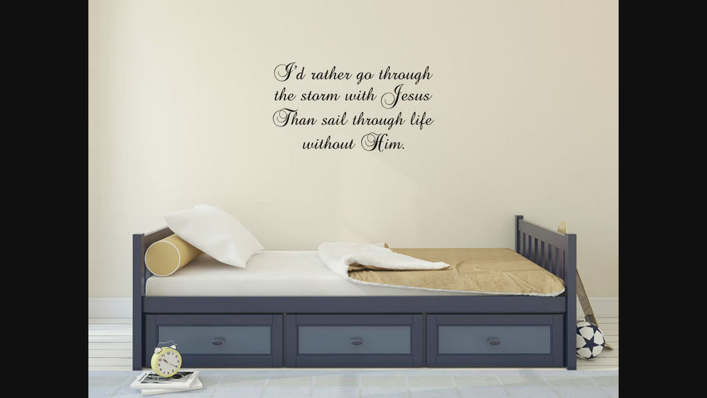 I'd Rather Go Through The Storm With Jesus Wall Stickers