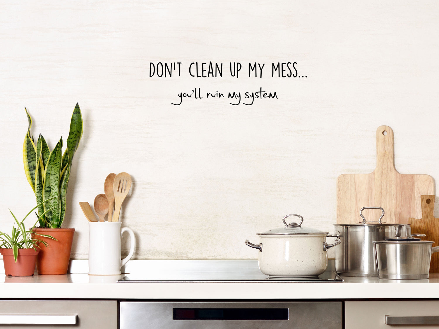 Don't Clean Up My Mess You'll Ruin My System - Inspirational Wall Decals Vinyl Wall Decal Inspirational Wall Signs 