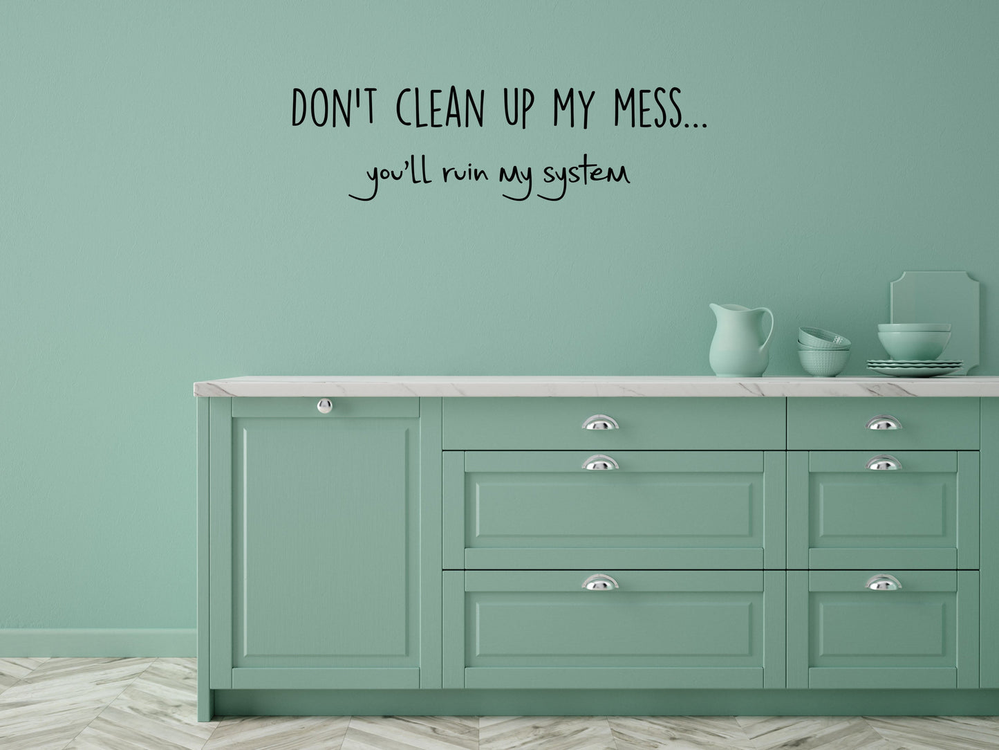 Don't Clean Up My Mess You'll Ruin My System - Inspirational Wall Decals Vinyl Wall Decal Inspirational Wall Signs 