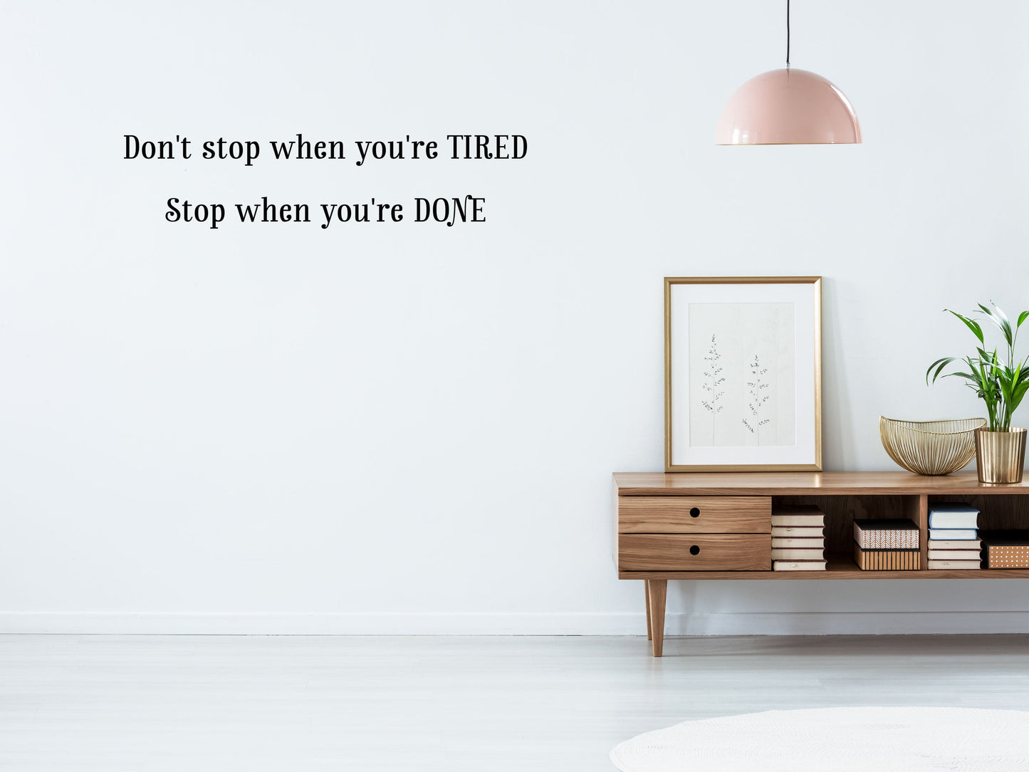 Don't Stop When You're Tired Stop When You're Done - Inspirational Wall Decals Vinyl Wall Decal Inspirational Wall Signs 