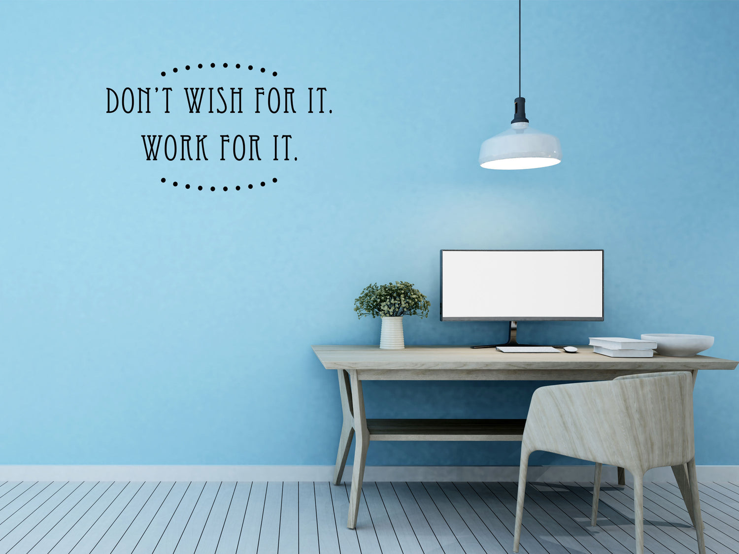 Don't Wish For It Work For It Motivational Sticker - Inspirational Wall Decals Vinyl Wall Decal Inspirational Wall Signs 