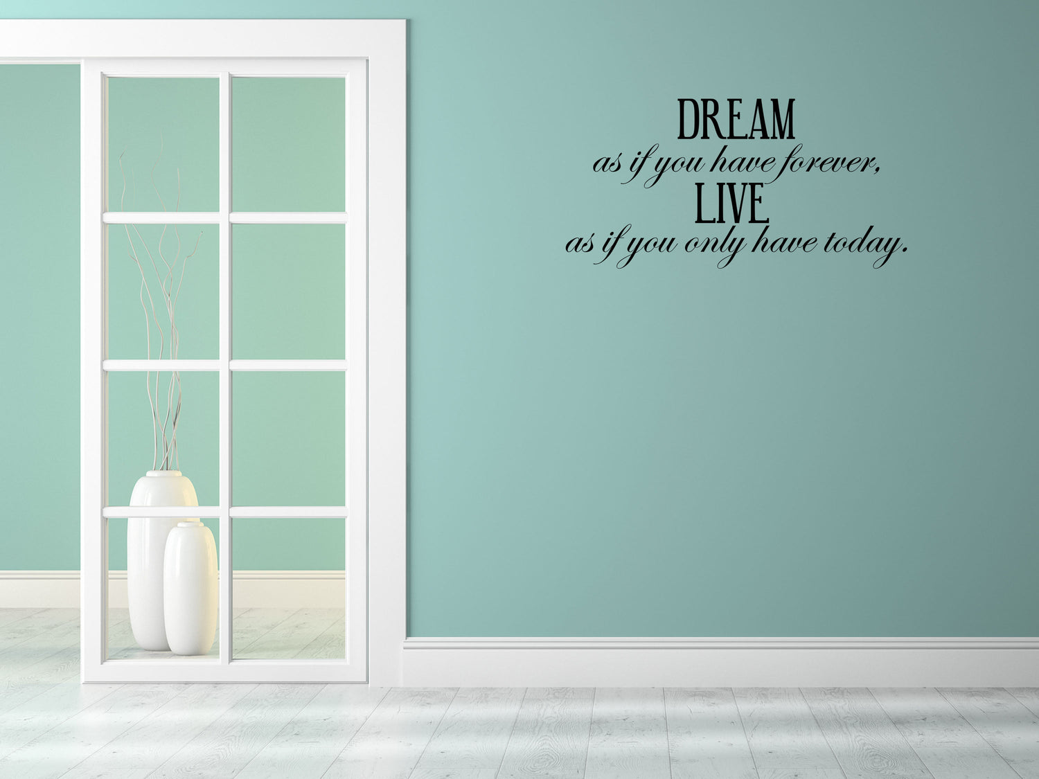 Dream As If You Have Forever - Inspirational Wall Decals Vinyl Wall Decal Inspirational Wall Signs 