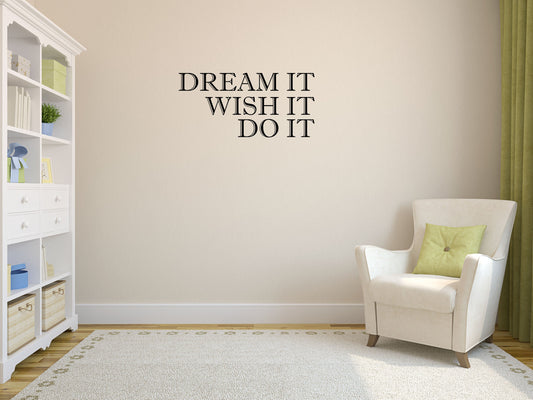 Dream It Wish It Do It Motivational Quote Decal Sticker Vinyl Wall Decal Inspirational Wall Signs 