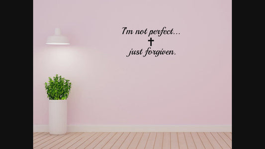 I'm Not Perfect Just Forgiven Wall Decal