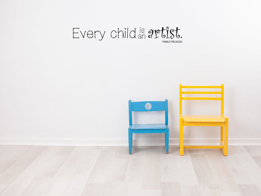 Every Child Is An Artist Vinyl Wall Decal Vinyl Wall Decal Inspirational Wall Signs