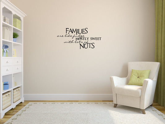 Families Are Like Fudge - Inspirational Wall Decals Vinyl Wall Decal Inspirational Wall Signs 