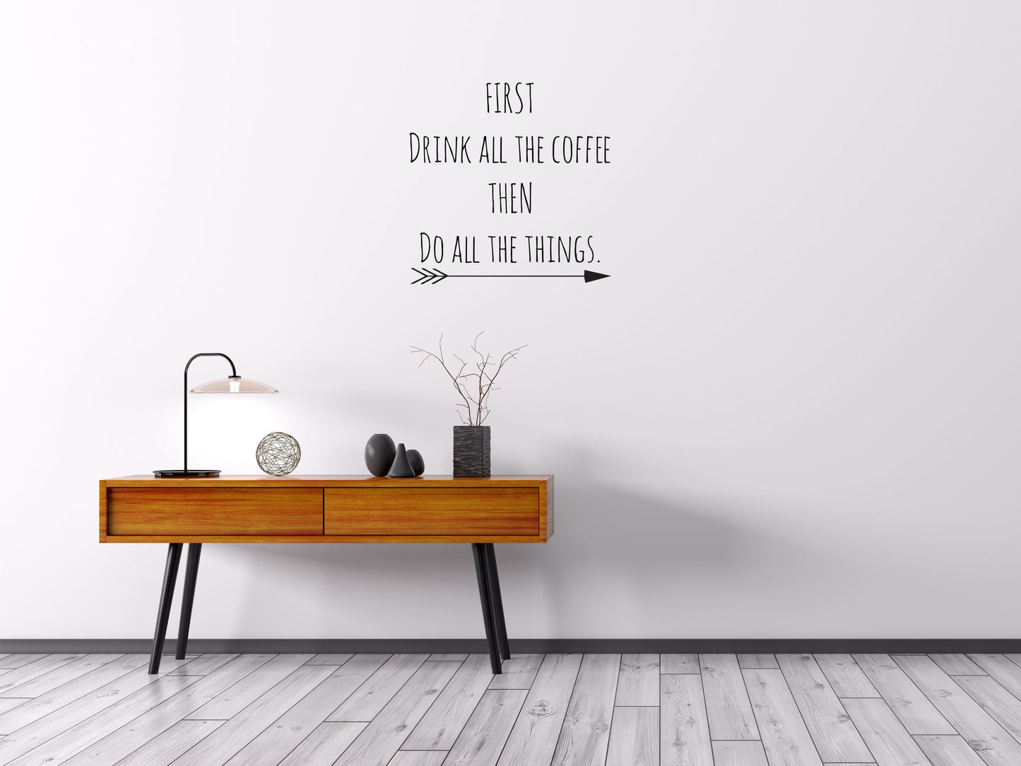 First Drink All The Coffee Then Do All The Things - Inspirational Wall Decals Vinyl Wall Decal Inspirational Wall Signs 