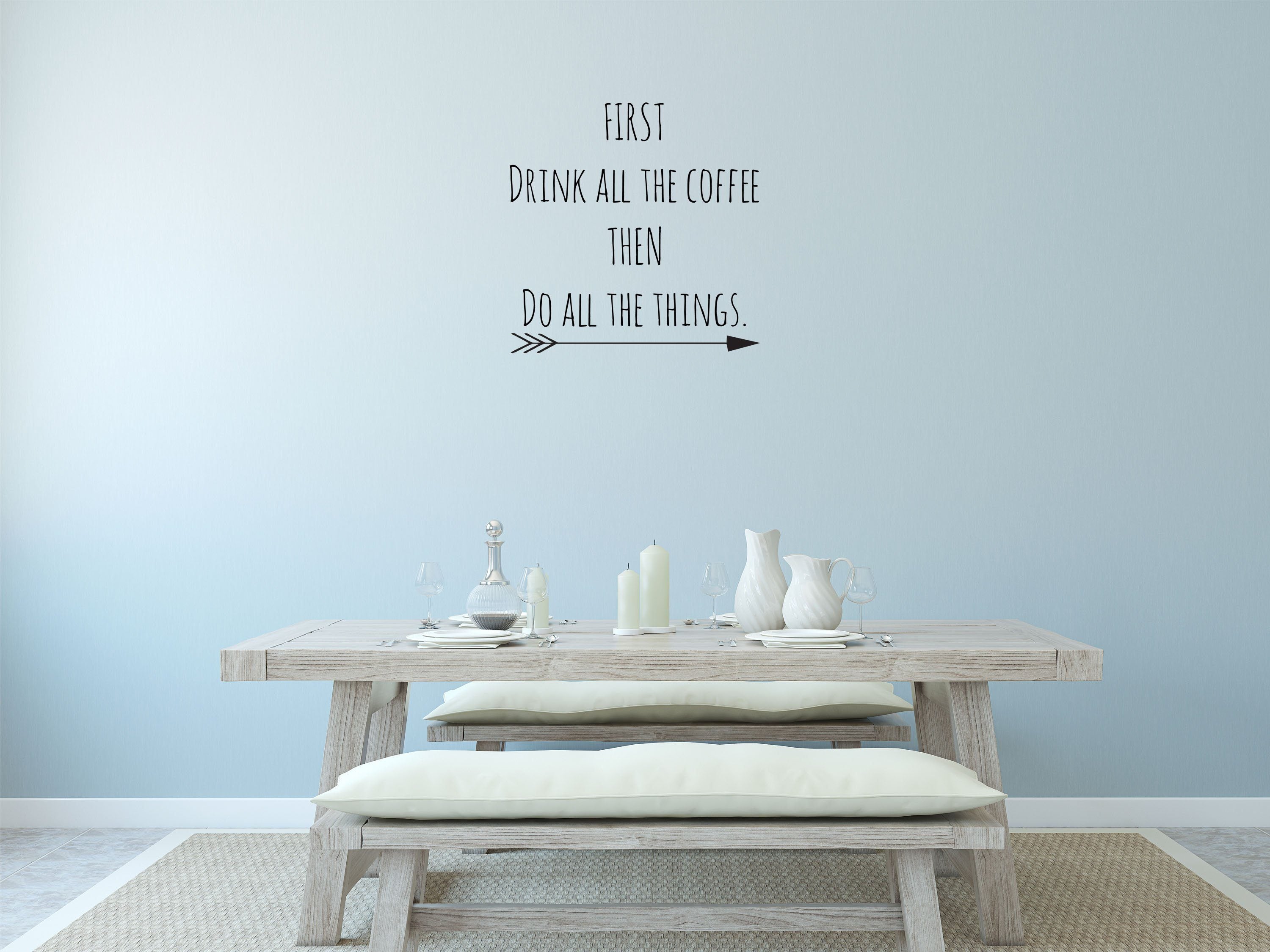 First Drink All The Coffee Then Do All The Things - Inspirational Wall Decals Vinyl Wall Decal Inspirational Wall Signs 