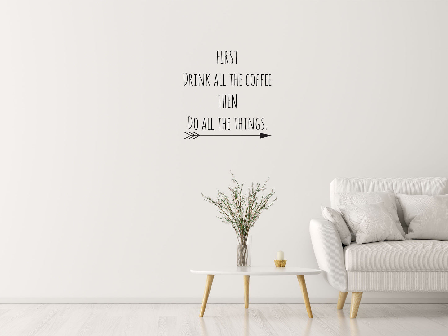 First Drink All The Coffee Then Do All The Things - Inspirational Wall Decals Vinyl Wall Decal Inspirational Wall Signs 