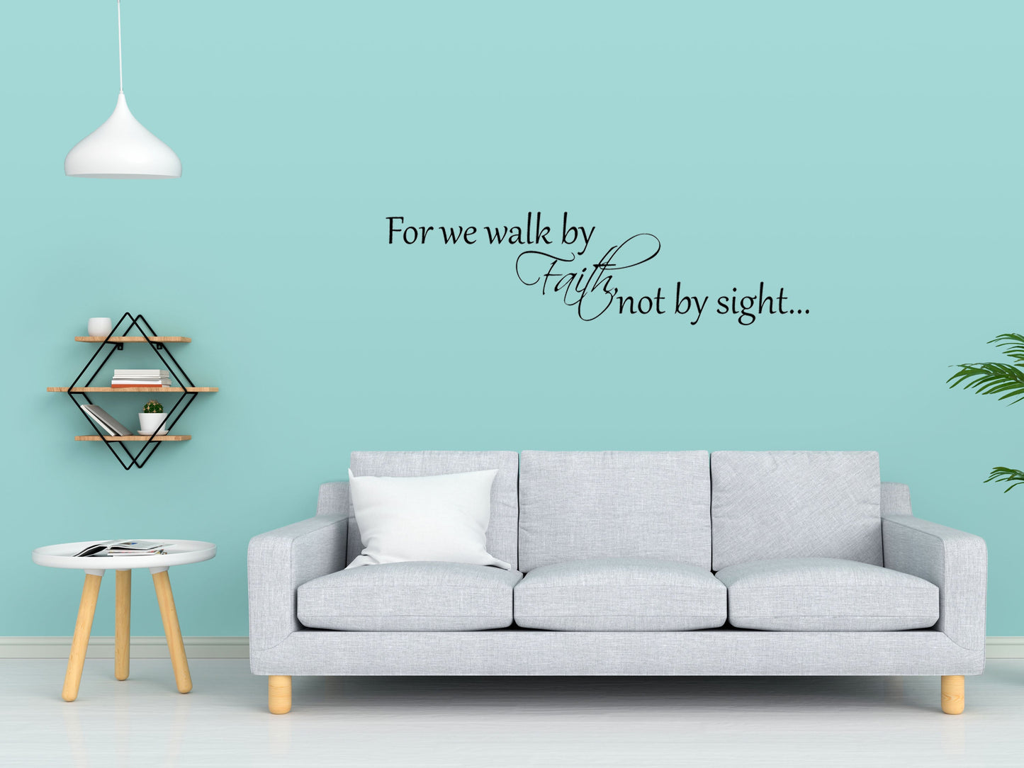 For We Walk By Faith Not By Sight - Inspirational Wall Decals Vinyl Wall Decal Inspirational Wall Signs 