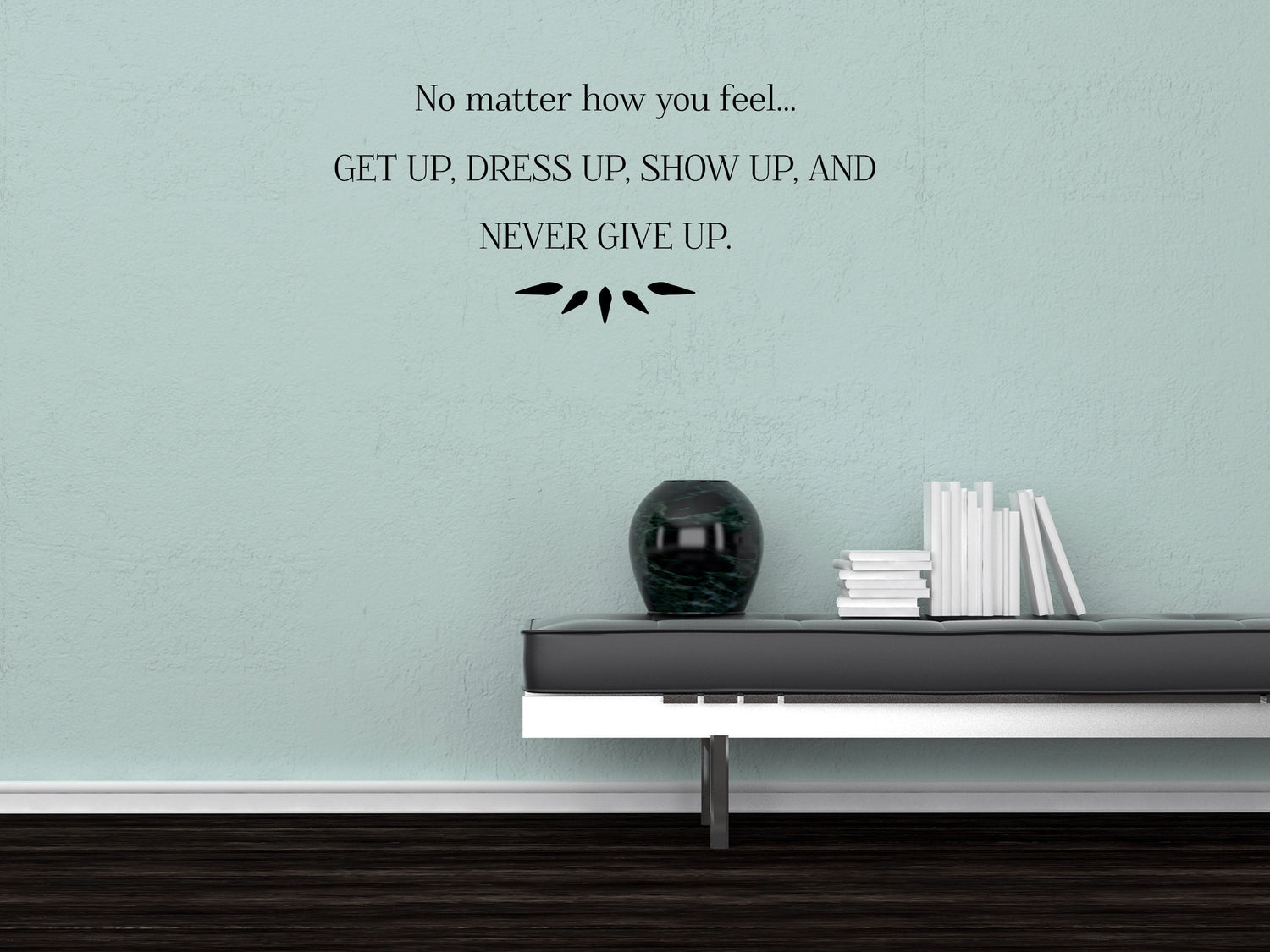 Get Up Dress Up and Show Up Office Wall Quote Sticker- Inspirational Wall Decals Vinyl Wall Decal Inspirational Wall Signs 