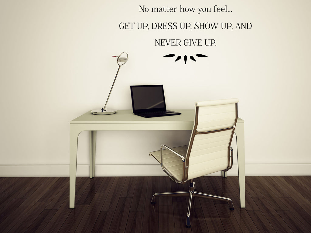 Get Up Dress Up and Show Up Office Wall Quote Sticker- Inspirational Wall Decals Vinyl Wall Decal Inspirational Wall Signs 