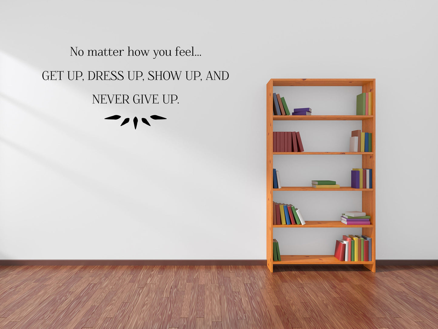 Get Up Dress Up Show Up Decal, Inspirational Decal, Never Give Up, Never Give Up Sign, Vinyl Wall Decal, Vinyl Wall Art, Inspirational Sign Vinyl Wall Decal Inspirational Wall Signs 