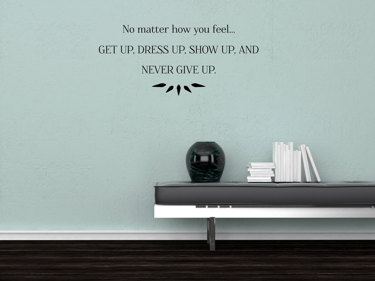 Get Up Dress Up Show Up Decal, Inspirational Decal, Never Give Up, Never Give Up Sign, Vinyl Wall Decal, Vinyl Wall Art, Inspirational Sign Vinyl Wall Decal Inspirational Wall Signs 