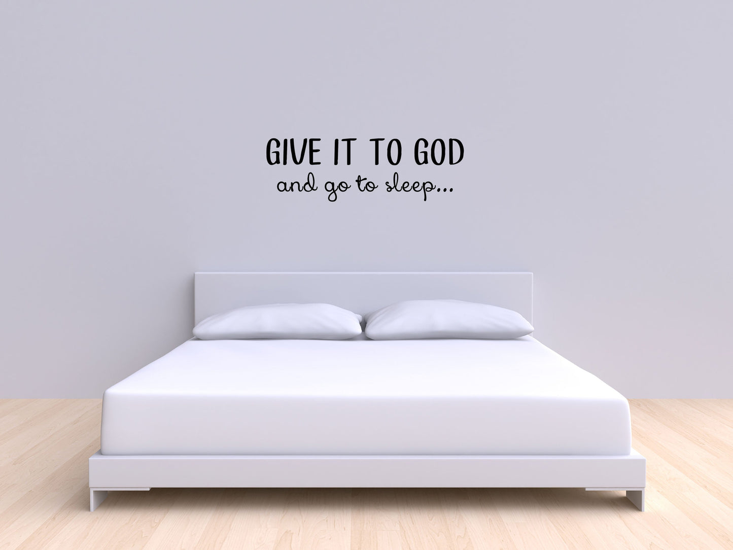 Give It To God And Go To Sleep - Inspirational Wall Decals Vinyl Wall Decal Inspirational Wall Signs 