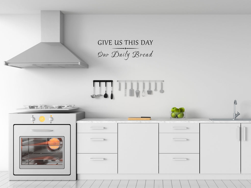 Give Us This Day Our Daily Bread - Inspirational Wall Decals Vinyl Wall Decal Inspirational Wall Signs 