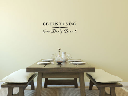 Give Us This Day Our Daily Bread - Inspirational Wall Decals Vinyl Wall Decal Inspirational Wall Signs 