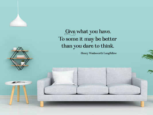 Give What You Have - Inspirational Wall Decals Vinyl Wall Decal Inspirational Wall Signs 