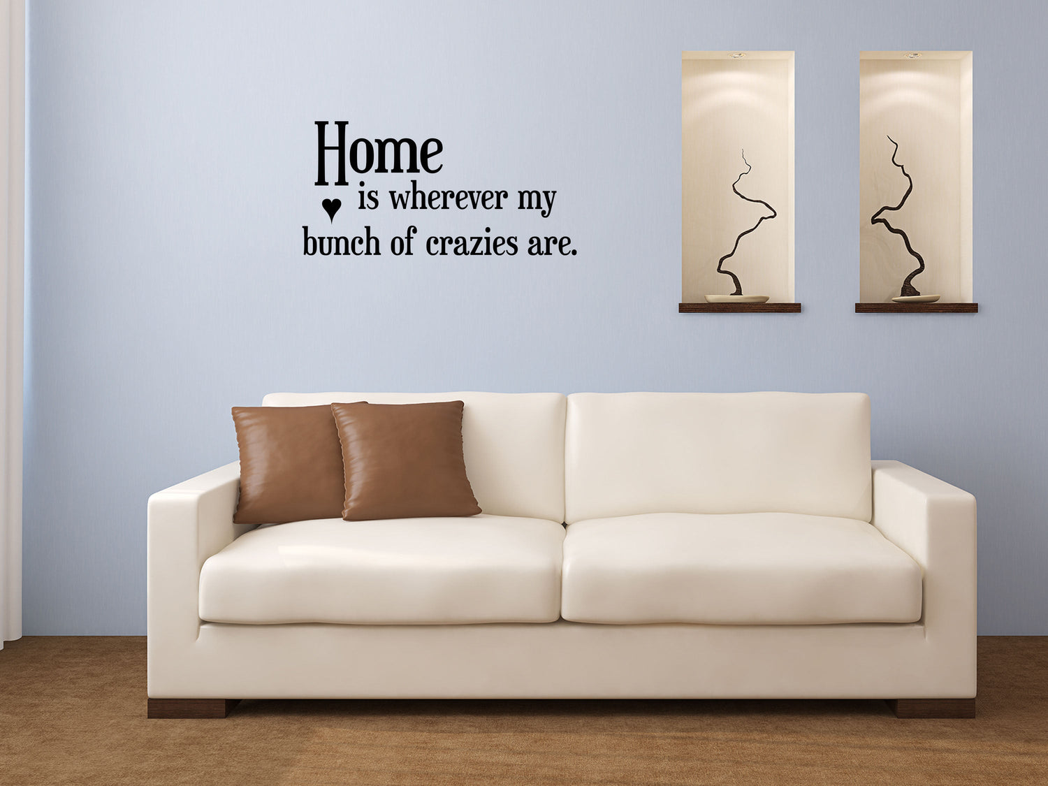 Home Is Wherever My Bunch Of Crazies Are Vinyl Wall Decal Inspirational Wall Signs 