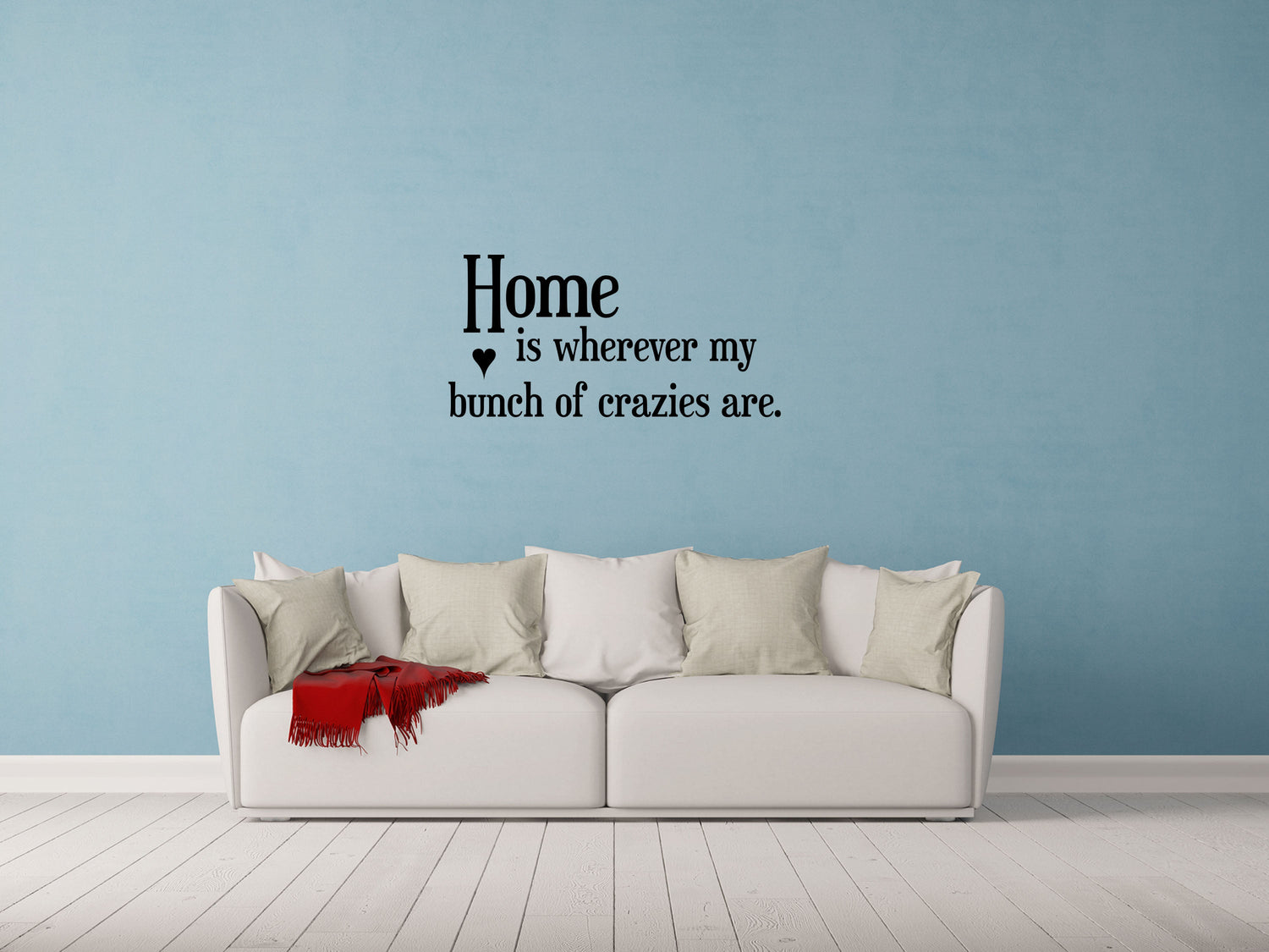 Home Is Wherever My Bunch Of Crazies Are Vinyl Wall Decal Inspirational Wall Signs 