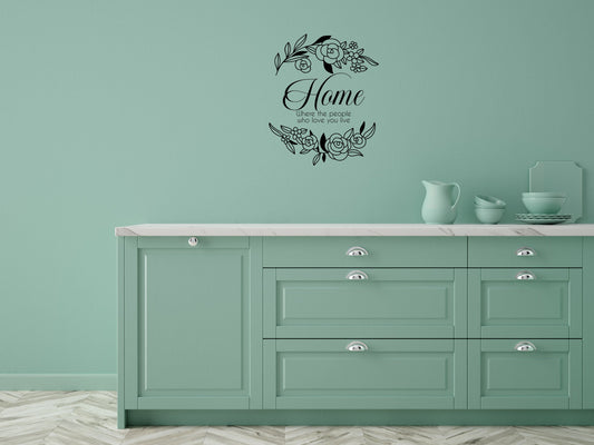 Home Where The People Who Love You Live - Inspirational Wall Decals Vinyl Wall Decal Inspirational Wall Signs 